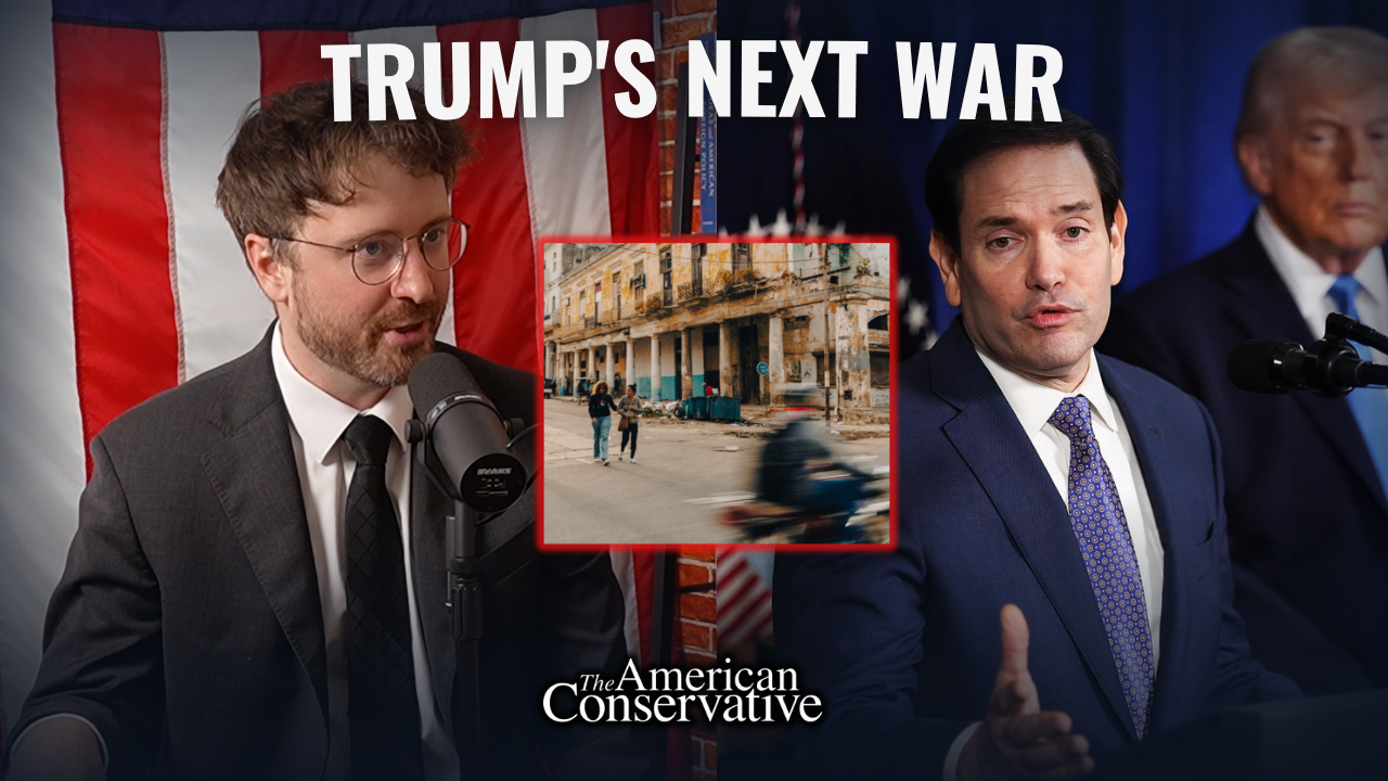 TAC Right Now: Rubio’s Cuban Regime Change Obsession